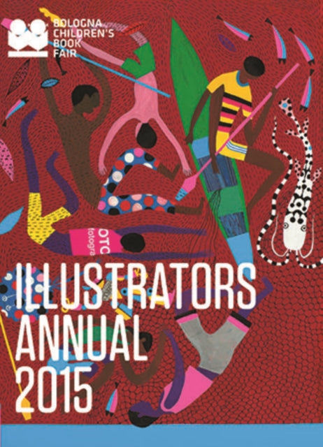 Book cover of: Illustrators Annual 2015. By: Bologna Children's Book Fair Staff