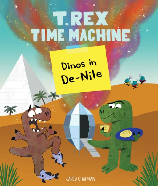 Book cover of: T. Rex Time Machine: Dinos in De-Nile. By: Jared Chapman