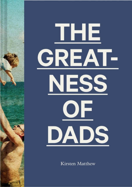 Book cover of: Greatness of Dads. By: Kirsten Matthew