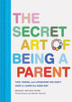 Secret Art of Being a Parent, Tips, tricks, and lifesavers you don't have to learn the hard way 9781452171227 Bridget Watson Payne