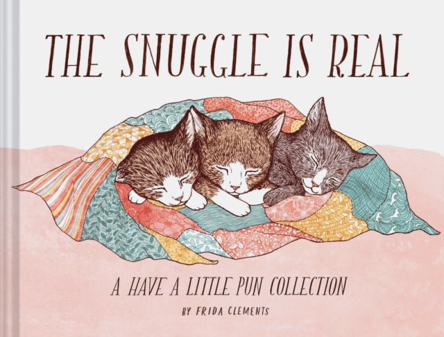 Book cover of: Snuggle is Real. By: Frida Clements