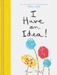 Book cover of: I Have an Idea!. By: Herve Tullet