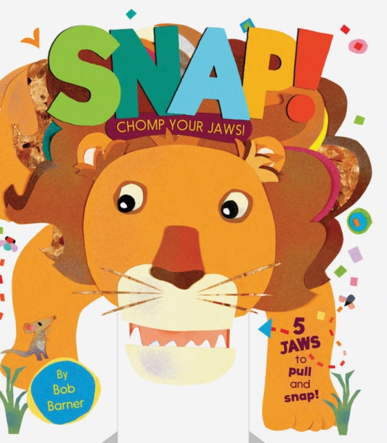 Book cover of: Snap! Chomp Your Jaws!. By: Bob Barner