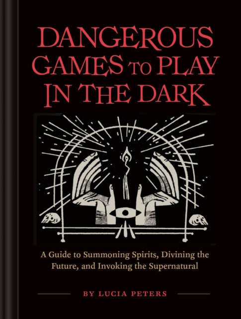 Book cover of: Dangerous Games to Play in the Dark. By: Lucia Peters