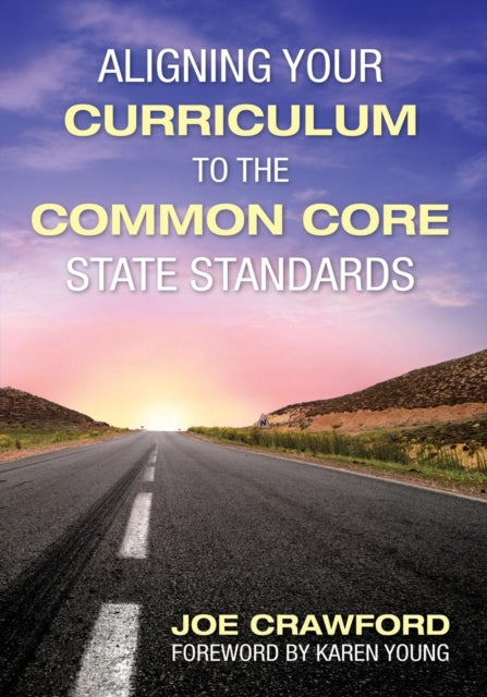 Book cover of: Aligning Your Curriculum to the Common Core State Standards. By: Joe Crawford