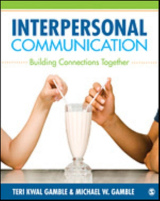Book cover of: Interpersonal Communication. By: Teri Kwal Gamble