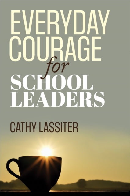 Book cover of: Everyday Courage for School Leaders. By: Cathy J. Lassiter