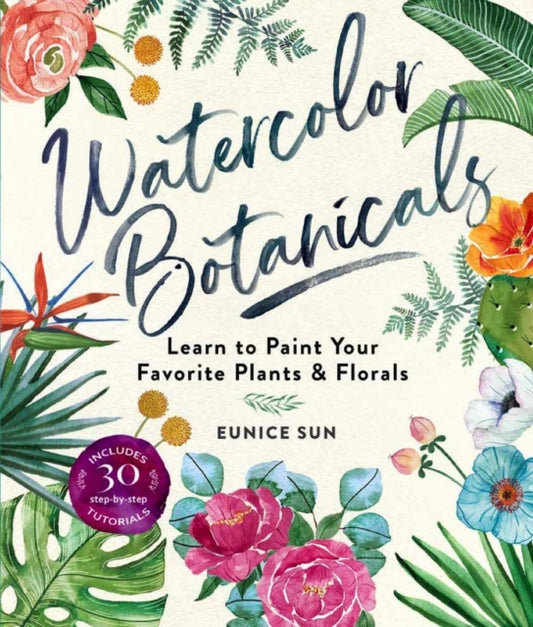 Book cover of: Watercolour Botanicals. By: Eunice Sun