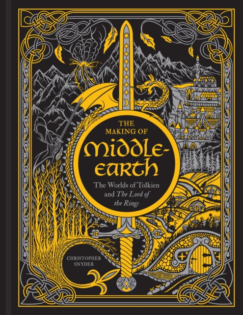 Making of Middle-earth, The Worlds of Tolkien and The Lord of the Rings 9781454944751 Christopher A. Snyder
