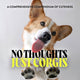 Book cover of: No Thoughts Just Corgis