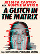 Book cover of: Glitch in the Matrix. By: Jessica Castro