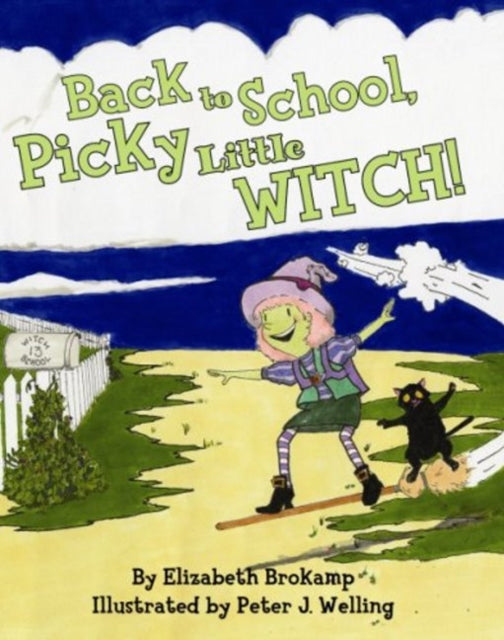 Book cover of: Back to School, Picky Little Witch!. By: Elizabeth Brokamp