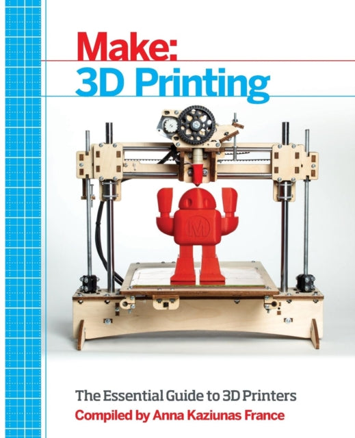 Book cover of: Make 3D Printing. By: Anna Kaziunas France