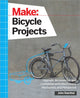 Book cover of: Make: Bicycle Projects. By: John Baichtal