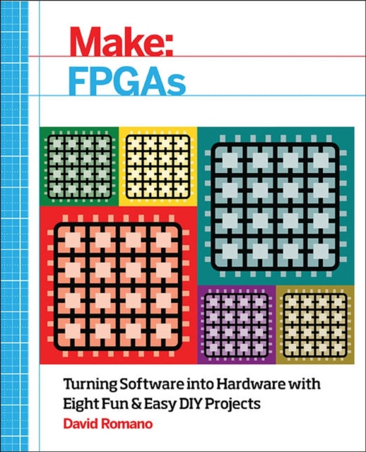 Book cover of: Make: FPGAs. By: David Romano