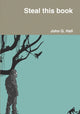 Book cover of: Steal this book. By: Hall, John G.