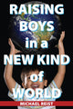 Book cover of: Raising Boys in a New Kind of World