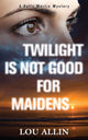 Book cover of: Twilight Is Not Good for Maidens. By: Lou Allin