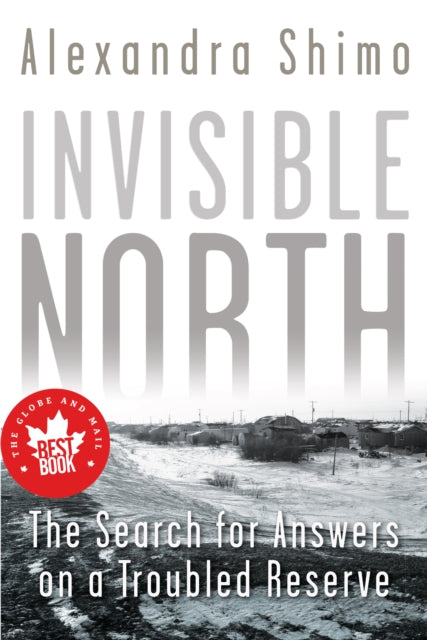 Book cover of: Invisible North. By: Alexandra Shimo