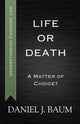 Book cover of: Life or Death. By: Daniel J. Baum