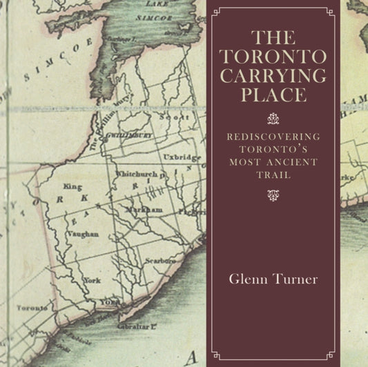 Book cover of: Toronto Carrying Place. By: Glenn Turner