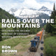 Book cover of: Rails Over the Mountains. By: Ron Brown