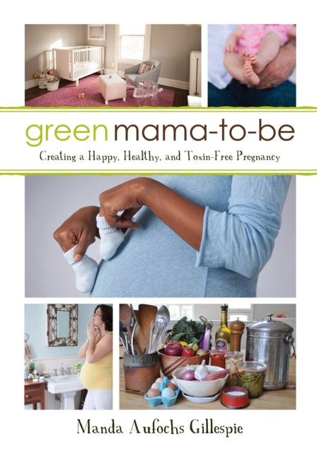 Book cover of: Green Mama-to-Be. By: Manda Aufochs Gillespie