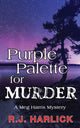 Book cover of: Purple Palette for Murder. By: R.J. Harlick