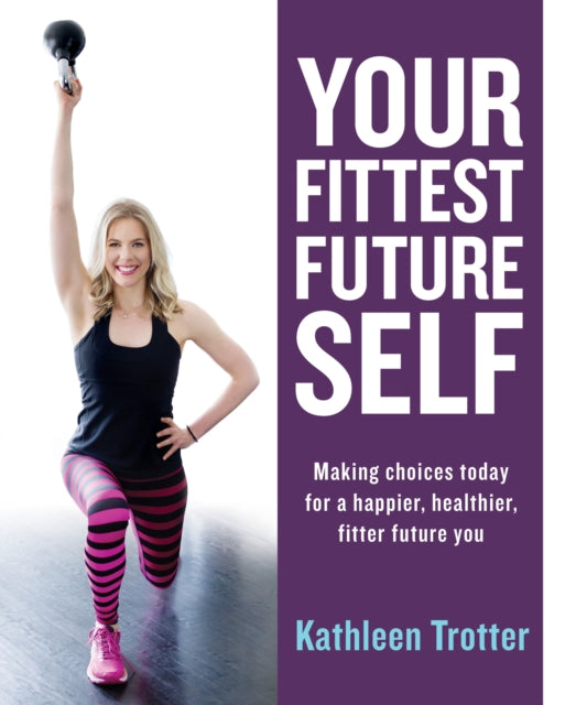 Book cover of: Your Fittest Future Self. By: Kathleen Trotter