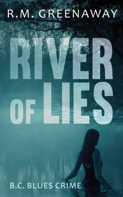 Book cover of: River of Lies. By: R. M. Greenaway