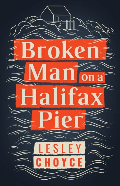 Book cover of: Broken Man on a Halifax Pier. By: Lesley Choyce
