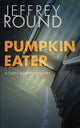Book cover of: Pumpkin Eater. By: Jeffrey Round