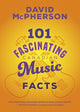 Book cover of: 101 Fascinating Canadian Music Facts. By: David McPherson