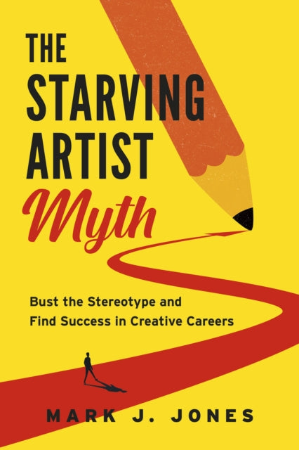 Book cover of: Starving Artist Myth. By: Mark J. Jones