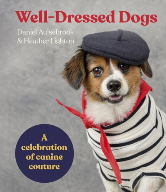 Book cover of: Well-Dressed Dogs. By: Daniel Aulsebrook