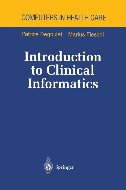 Book cover of: Introduction to Clinical Informatics. By: Patrice Degoulet