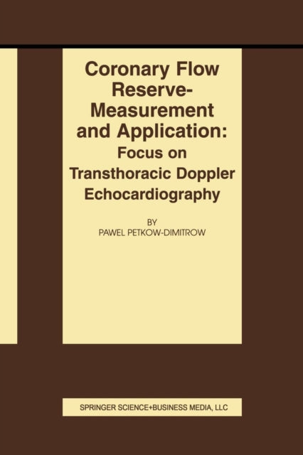 Book cover of: Coronary flow reserve - measurement and application: Focus on transthoracic Doppler echocardiography. By: Pawel Petkow-Dimitrow
