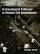 Book cover of: Archaeological Pathways to Historic Site Development. By: Stanley South