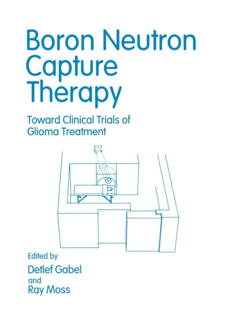 Book cover of: Boron Neutron Capture Therapy. By: Renate Alberts