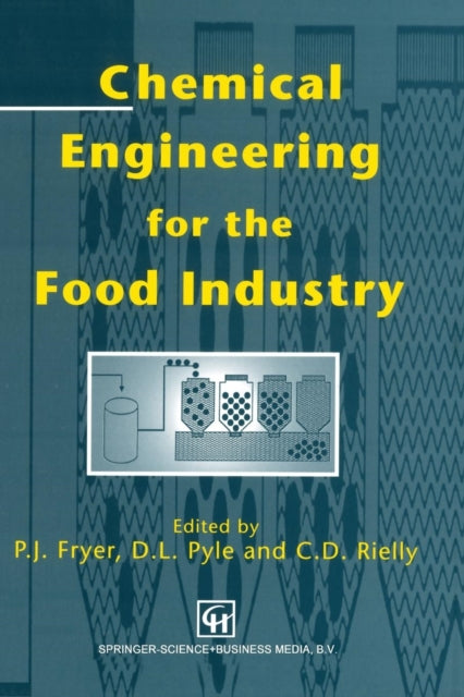 Book cover of: Chemical Engineering for the Food Industry. By: D. Leo Pyle