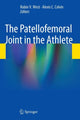 Book cover of: Patellofemoral Joint in the Athlete. By: Robin V. West
