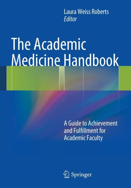 Book cover of: Academic Medicine Handbook. By: Laura Weiss Roberts