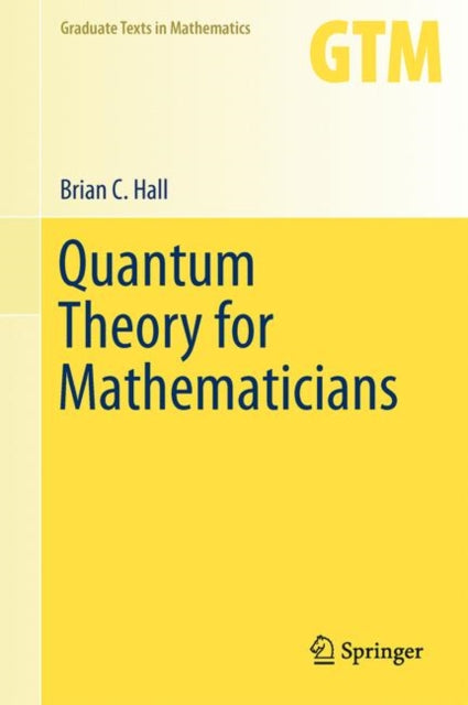 Book cover of: Quantum Theory for Mathematicians. By: Brian C. Hall