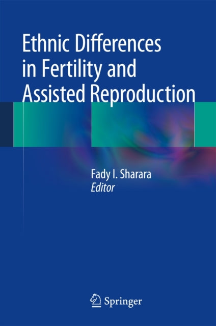 Book cover of: Ethnic Differences in Fertility and Assisted Reproduction. By: Fady I. Sharara
