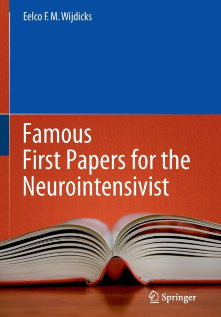 Book cover of: Famous First Papers for the Neurointensivist. By: Eelco F.M. F. M. Wijdicks