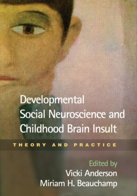 Book cover of: Developmental Social Neuroscience and Childhood Brain Insult. By: Vicki Anderson