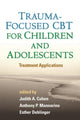 Book cover of: Trauma-Focused CBT for Children and Adolescents. By: Judith A. Cohen