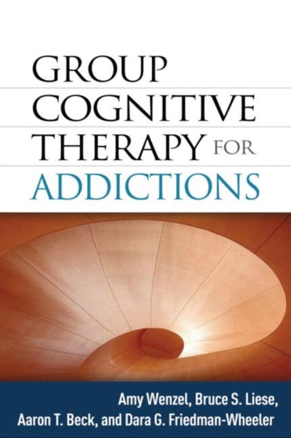Book cover of: Group Cognitive Therapy for Addictions. By: Amy Wenzel