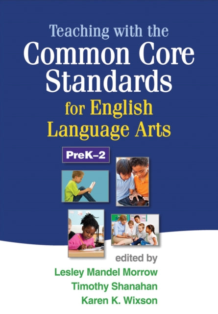 Book cover of: Teaching with the Common Core Standards for English Language Arts, PreK-2. By: Lesley Mandel Morrow