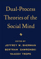Book cover of: Dual-Process Theories of the Social Mind. By: Jeffrey W. Sherman